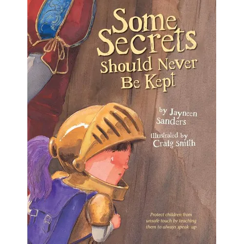Some Secrets Should Never Be Kept: Protect children from unsafe touch by teaching them to always speak up