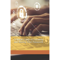 A Simple Guide to Creating and Storing Your Passwords