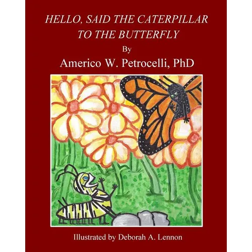 Hello, Said The Caterpillar To The Butterfly