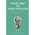 Your Map to Your Million: The Guide to Becoming a Millionaire in Seven Years From $0.00
