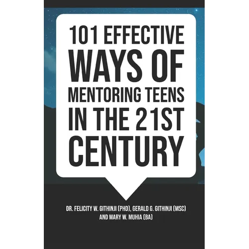 101 Effective Ways of Mentoring Teens in the 21st Century