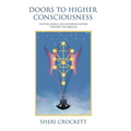 Doors to Higher Consciousness: Meeting Angels and Ascended Masters through the Qabalah