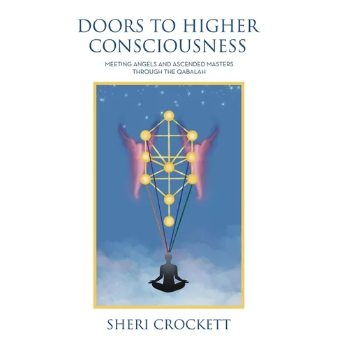 Doors to Higher Consciousness: Meeting Angels and Ascended Masters through the Qabalah