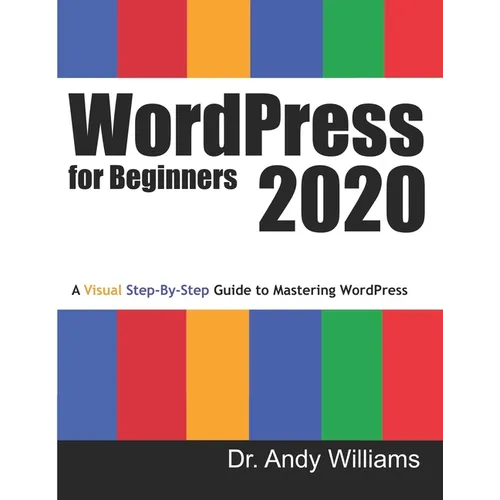 WordPress for Beginners 2020: A Visual Step-by-Step Guide to Mastering WordPress