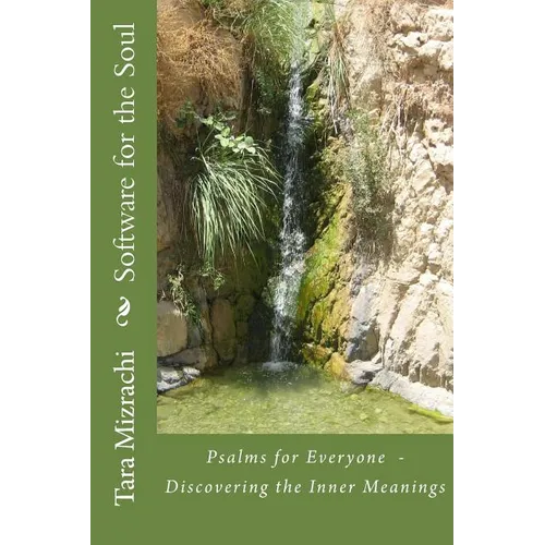 Software for the Soul: Psalms for Everyone - Discovering the Inner meanings