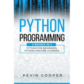 Python Programming: 2 Books in 1: Python For Beginners & Machine Learning
