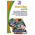 Smart Cities and AI: How Artificial Intelligence is Transforming Urban Living A Look at IoT, Data Analytics, and AI in City Infrastructure