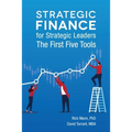 Strategic Finance for Strategic Leaders: The First Five Tools