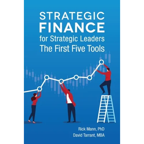 Strategic Finance for Strategic Leaders: The First Five Tools