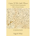 Letters To The Little Flower - The Gift of Spiritual Companionship With St. Therese of Lisieux