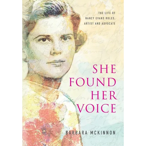 She Found Her Voice: The Life of Nancy Evans Roles, Artist and Advocate