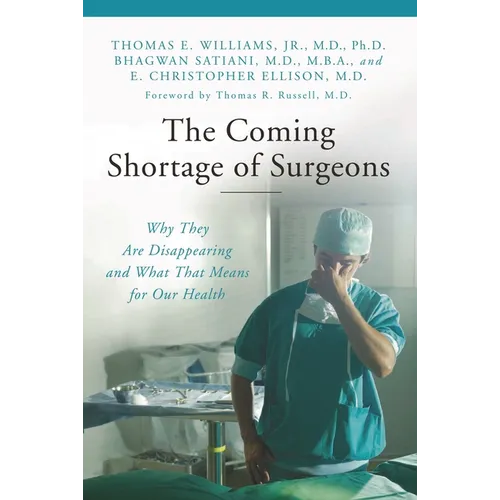 The Coming Shortage of Surgeons: Why They Are Disappearing and What That Means for Our Health