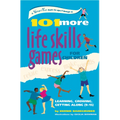 101 More Life Skills Games for Children: Learning, Growing, Getting Along (Ages 9-15)