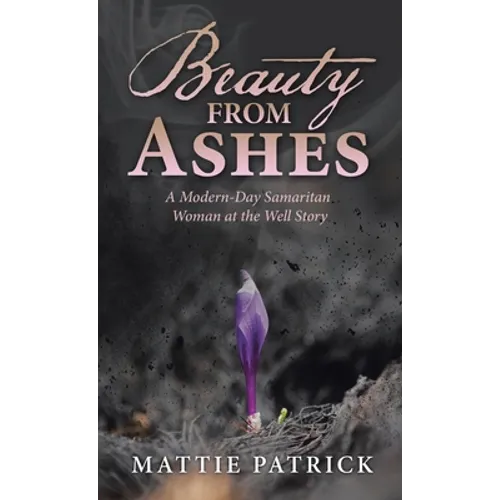 Beauty from Ashes: A Modern-Day Samaritan Woman at the Well Story