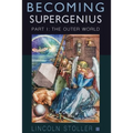Becoming Supergenius, Part I: Creativity and Transformation