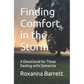 Finding Comfort in the Storm: A Devotional for Those Dealing with Dementia