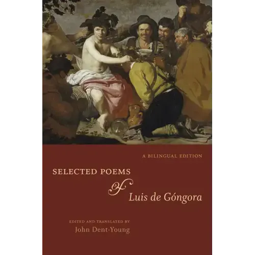 Selected Poems of Luis de Góngora: A Bilingual Edition