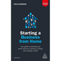 Starting a Business from Home: Your Guide to Planning Your Home Start-Up, Reaching a Market and Creating a Profit