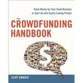 The Crowdfunding Handbook: Raise Money for Your Small Business or Start-Up with Equity Funding Portals