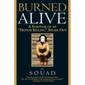 Burned Alive: A Survivor of an Honor Killing Speaks Out