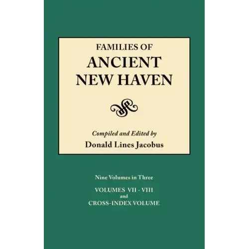 Families of Ancient New Haven. Originally Published as New Haven Genealogical Magazine, Volumes I-VIII [1922-1932] and Cross Index Volume [1939]. Ni