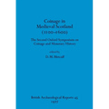 Coinage in Medieval Scotland (1100-1600): The Second Oxford Symposium on Coinage and Monetary History