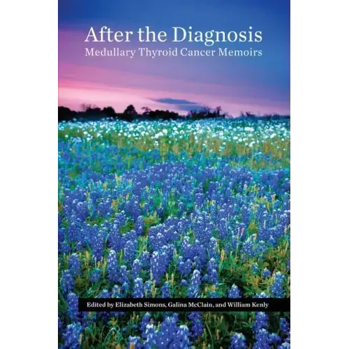 After the Diagnosis, Medullary Thyroid Cancer Memoirs