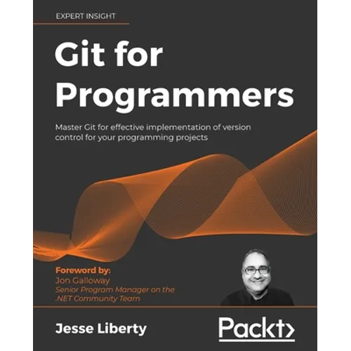 Git for Programmers: Master Git for effective implementation of version control for your programming projects