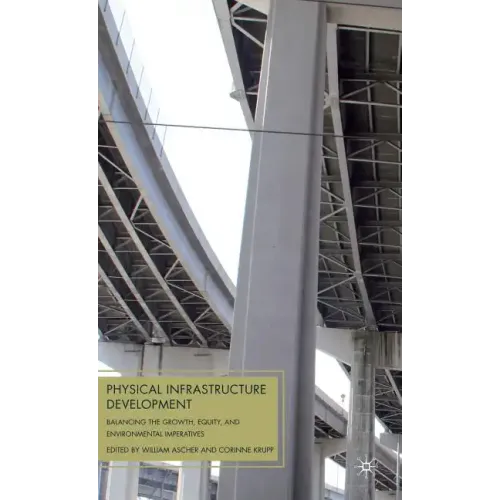 Physical Infrastructure Development: Balancing the Growth, Equity, and Environmental Imperatives