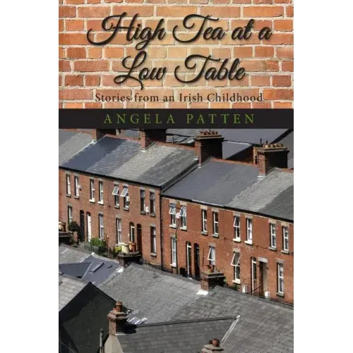 High Tea at a Low Table: Stories from an Irish Childhood