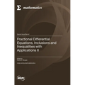 Fractional Differential Equations, Inclusions and Inequalities with Applications II