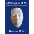 A Philosophy of Art: In Light of Classical Principles