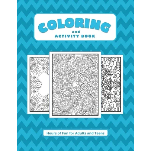 Coloring and Activity Book: Hours of Fun for Adults and Teens