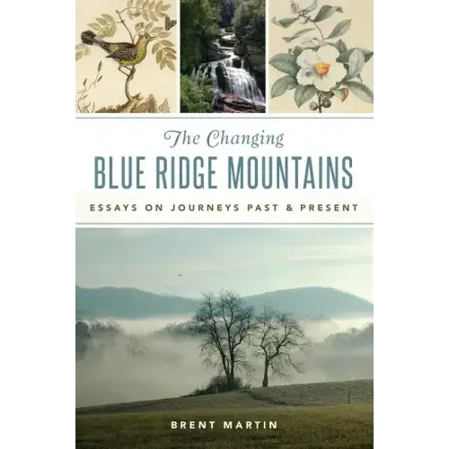 The Changing Blue Ridge Mountains: Essays on Journeys Past and Present