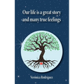 Our Life Is A Great Story And Many True Feelings