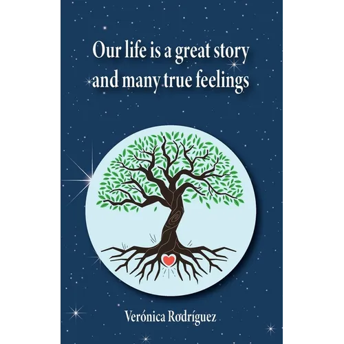 Our Life Is A Great Story And Many True Feelings
