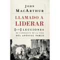 La Llamado a liderar: 26 lecciones de liderazgo de la vida del Ap��stol Pablo = The Book on Leadership = The Book on Leadership