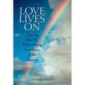 Love Lives On: Learning from the Extraordinary Encounters of the Bereaved