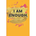 I Am Enough.