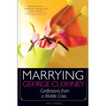 Marrying George Clooney: Confessions from a Midlife Crisis