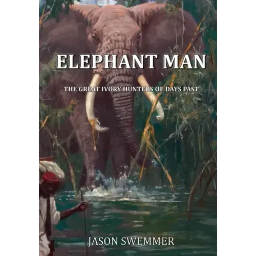 Elephant Man: The great Ivory Hunters of days past