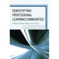 Demystifying Professional Learning Communities: School Leadership at Its Best