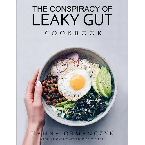 The Conspiracy of Leaky Gut: Cookbook