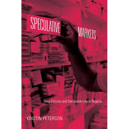 Speculative Markets: Drug Circuits and Derivative Life in Nigeria