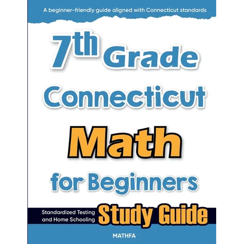 7th Grade Connecticut Math for Beginners: Standardized Testing and Home Schooling Study Guide