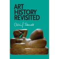 Art History Revisited: Sundry Writings and Occasional Lectures