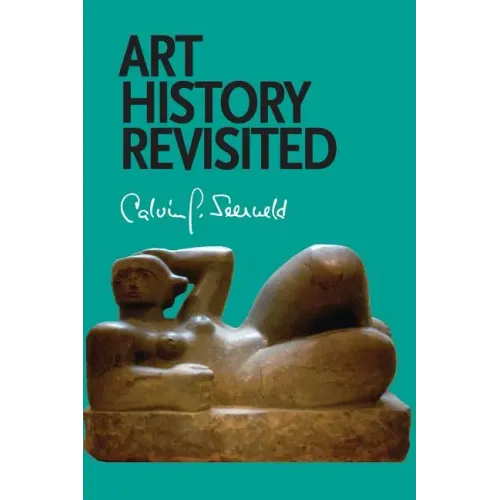 Art History Revisited: Sundry Writings and Occasional Lectures