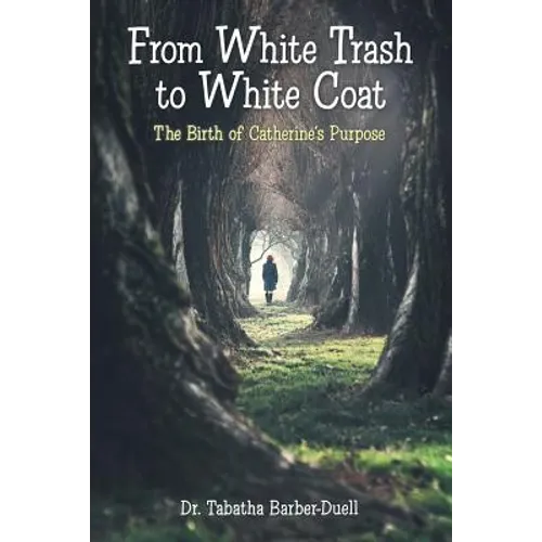 From White Trash to White Coat: The Birth of Catherine's Purpose