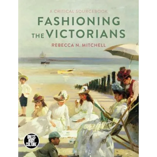 Fashioning the Victorians: A Critical Sourcebook