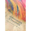 Advocating Creatively: Stories of Contemporary Social Change Pioneers